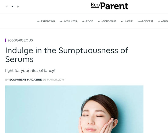 Indulge in the sumptuousness of serums | Veriphy Skincare featured in Eco Parent Magazine